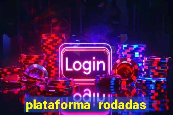 plataforma rodadas gratis sem deposito